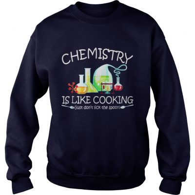 Chemistry Is Like Cooking Sweatshirt