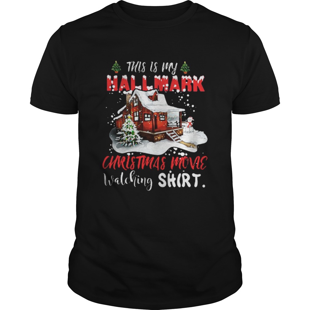 Christmas house this is my Hallmark Christmas movie watching shirt