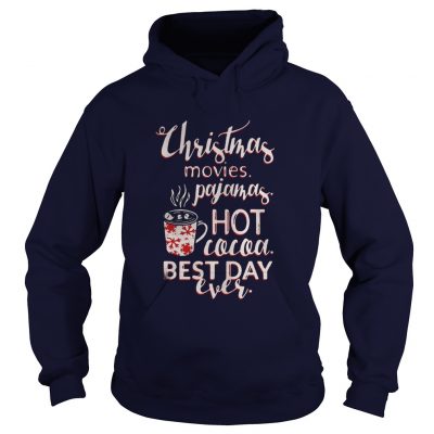 Christmas movies pajamas hot cocoa best day ever Hoodie