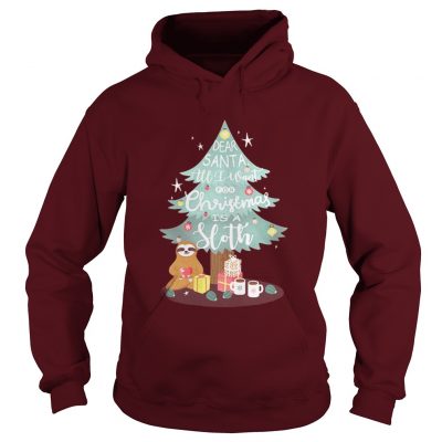 Christmas tree dear Santa all I want for Christmas is Sloth Hoodie