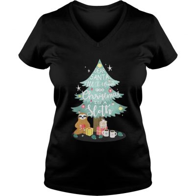 Christmas tree dear Santa all I want for Christmas is Sloth VNeck