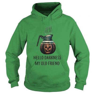 Coffee hello darkness my old friend halloween Hoodie