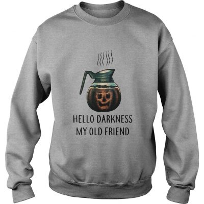 Coffee hello darkness my old friend halloween Sweatshirt