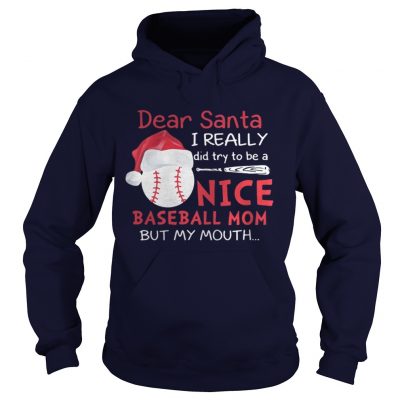 Dear Santa I really did try to be a nice baseball mom Hoodie