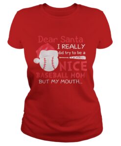 Dear Santa I really did try to be a nice baseball mom Ladies Tee