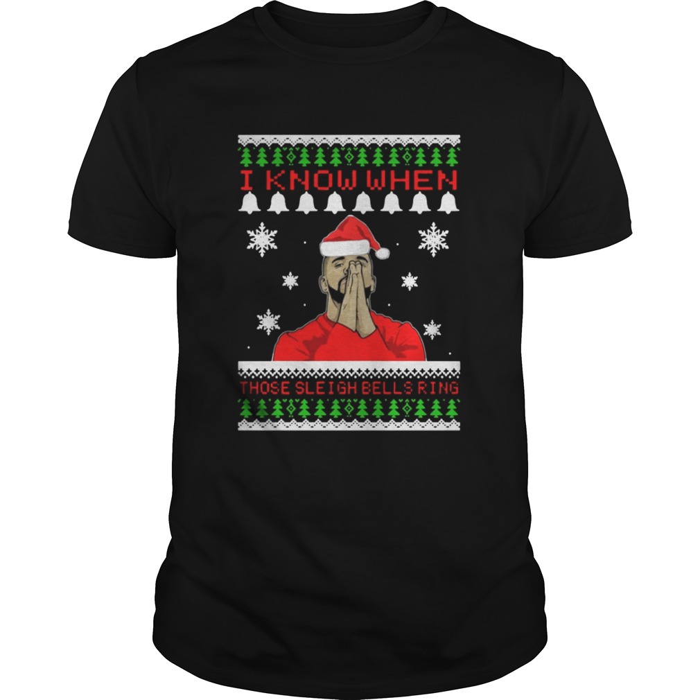 Drake I Know When Those Sleigh Bells Ring Christmas Shirt