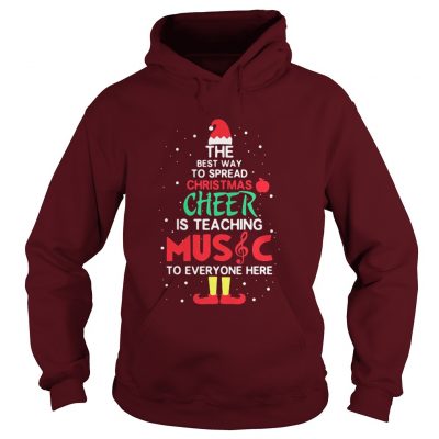 Elf the best way to spread christmas cheer is teaching music for everyone here Hoodie