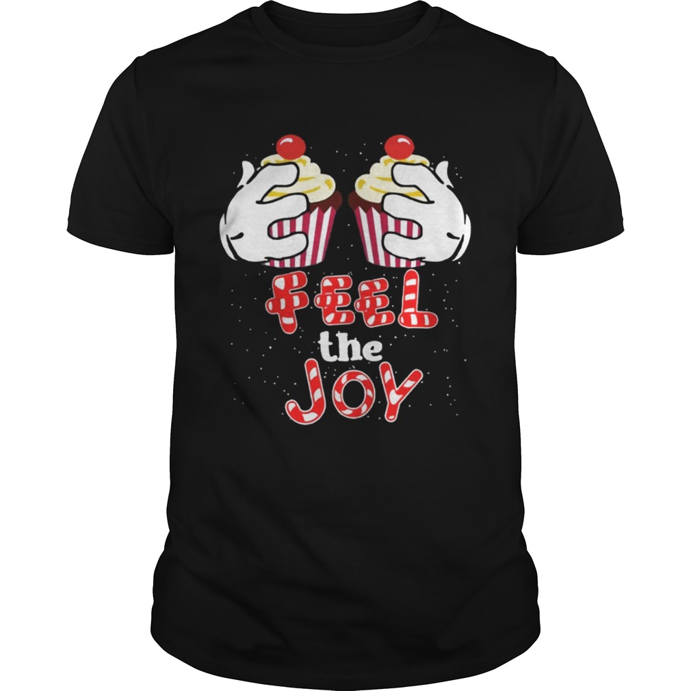 Feel The Joy Funny Cupcake Christmas Shirt