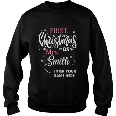 First Christmas as Mrs Smith enter your name here Sweatshirt