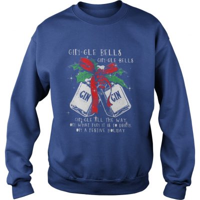 Gingle Bells Gingle All The Way On What Fun It Is To Drink On A Festival Holiday Sweatshirt