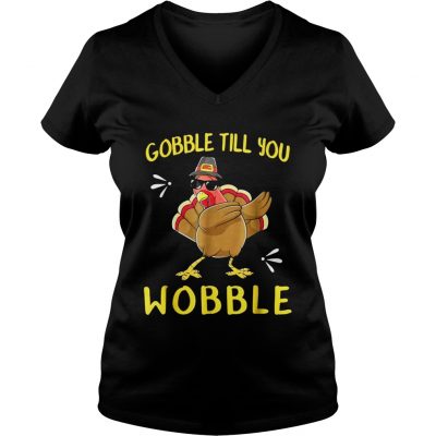 Gobble Gobble Till You Wobble Turkey VNeck