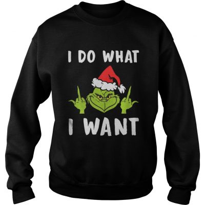 Grinch I Do What I Want Sweatshirt