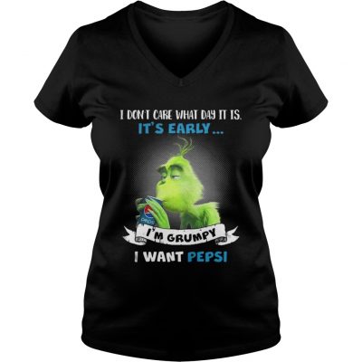 Grinch I don’t care what day it is I’m Grumpy I want Pepsi shirt VNeck