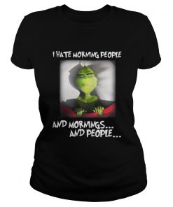 Grinch I hate morning people and mornings and people Ladies Tee