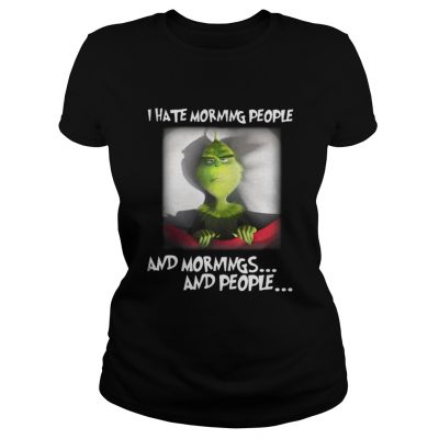 Grinch I hate morning people and mornings and people Ladies Tee