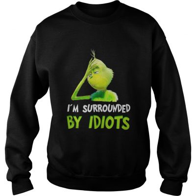 Grinch I surrounded by idiots Christmas Sweatshirt