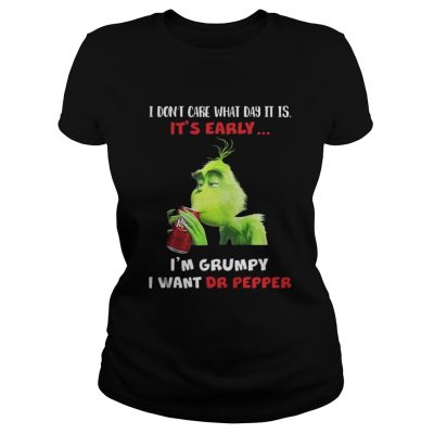 Grinch I’m Grumpy I want Dr Papper Christmas Ladies Tee