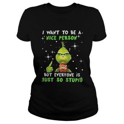 Grinch and Max I want to be a nice person but everyone is just so stupid Christmas Ladies Tee