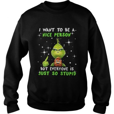 Grinch and Max I want to be a nice person but everyone is just so stupid Christmas Sweatshirt