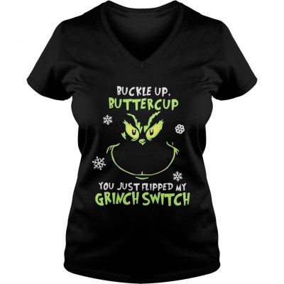 Grinch face buckle up buttercup you just flipped my witch switch Christmas shirt VNeck