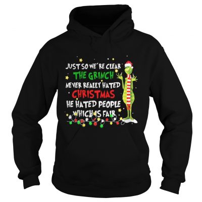 Grinch just so we’re clear the Grinch never realy hated Christmas Hoodie