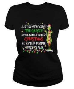 Grinch just so we’re clear the Grinch never realy hated Christmas Ladies Tee