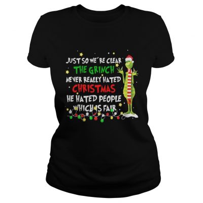 Grinch just so we’re clear the Grinch never realy hated Christmas Ladies Tee