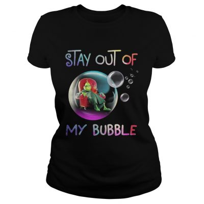 Grinch stay out of my bubble Christmas Ladies Tee