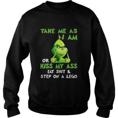 Grinch take me as I am or kiss my ass Christmas Sweatshirt