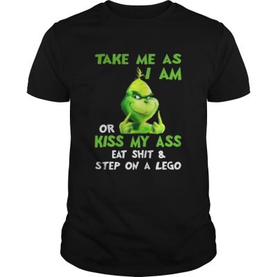 Grinch take me as I am or kiss my ass Christmas shirt Guys