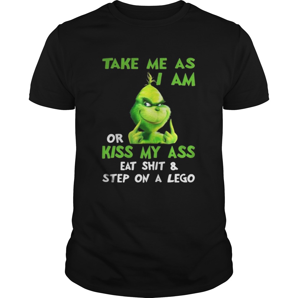 Grinch take me as I am or kiss my ass Christmas shirt