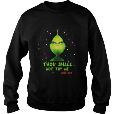 Grinch thou shalt not try me mood Christmas Sweatshirt