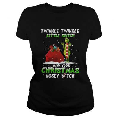 Grinch twinkle twinkle little Snitch my your Christmas Ladies Tee