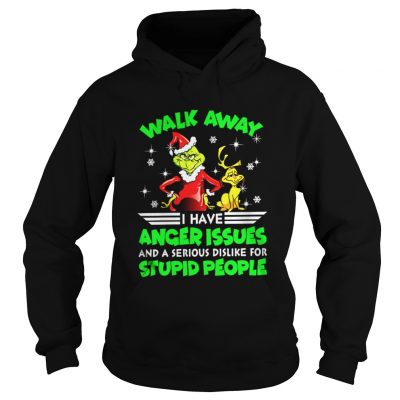 Grinch walk away I have anger issues and a serious dislike for stupid people Hoodie