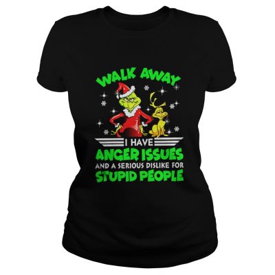 Grinch walk away I have anger issues and a serious dislike for stupid people Ladies Tee