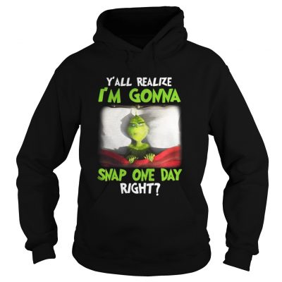 Grinch yall realize I’m gonna snap one day right Christmas Hoodie