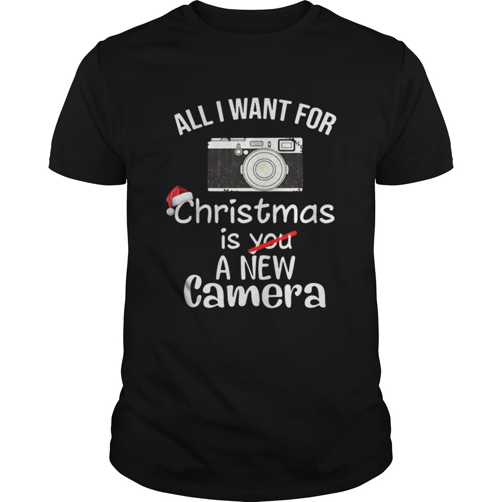 All I Want For Christmas Is A New Camera Shirt