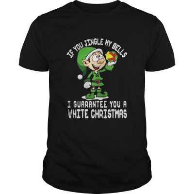 Guys ELF If you jingle my bells I’ll give you a white christmas shirt