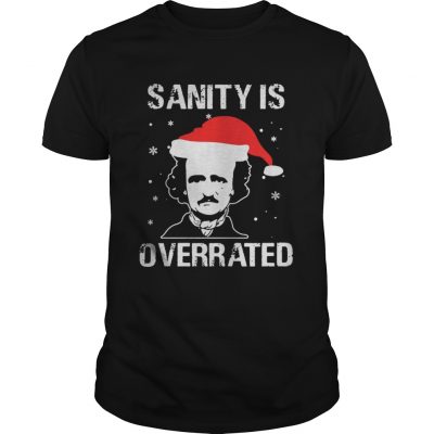 Guys Edgar Allan Poe Sanity is overrated Christmas shirt