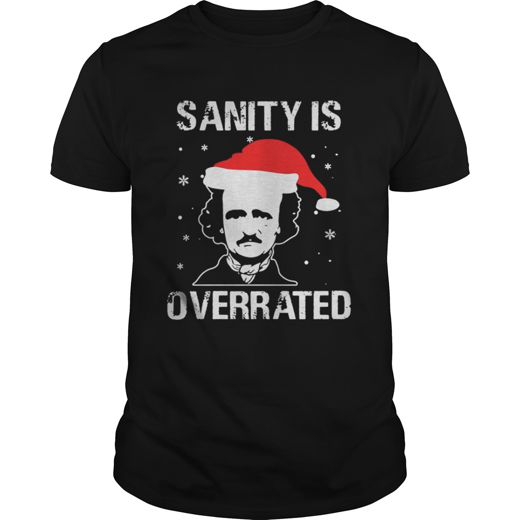 Edgar Allan Poe Sanity is overrated Christmas shirt