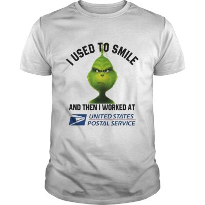 Guys Grinch i used to smile and then i worked at united states shirt