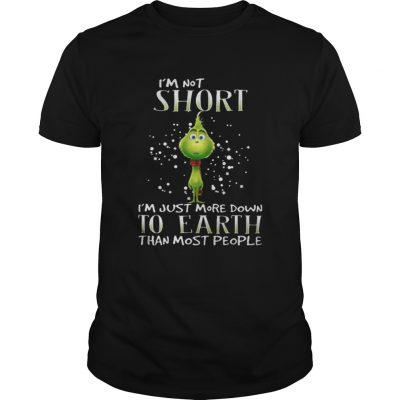 Guys Grinch im not short im just more down to earth than most people shirt