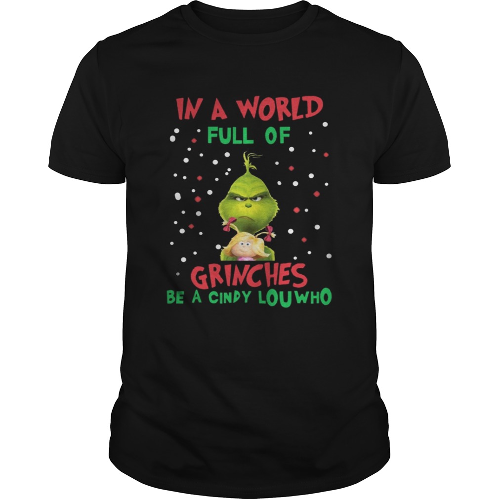 In a world full of Grinches be a cindy lou who TShirt