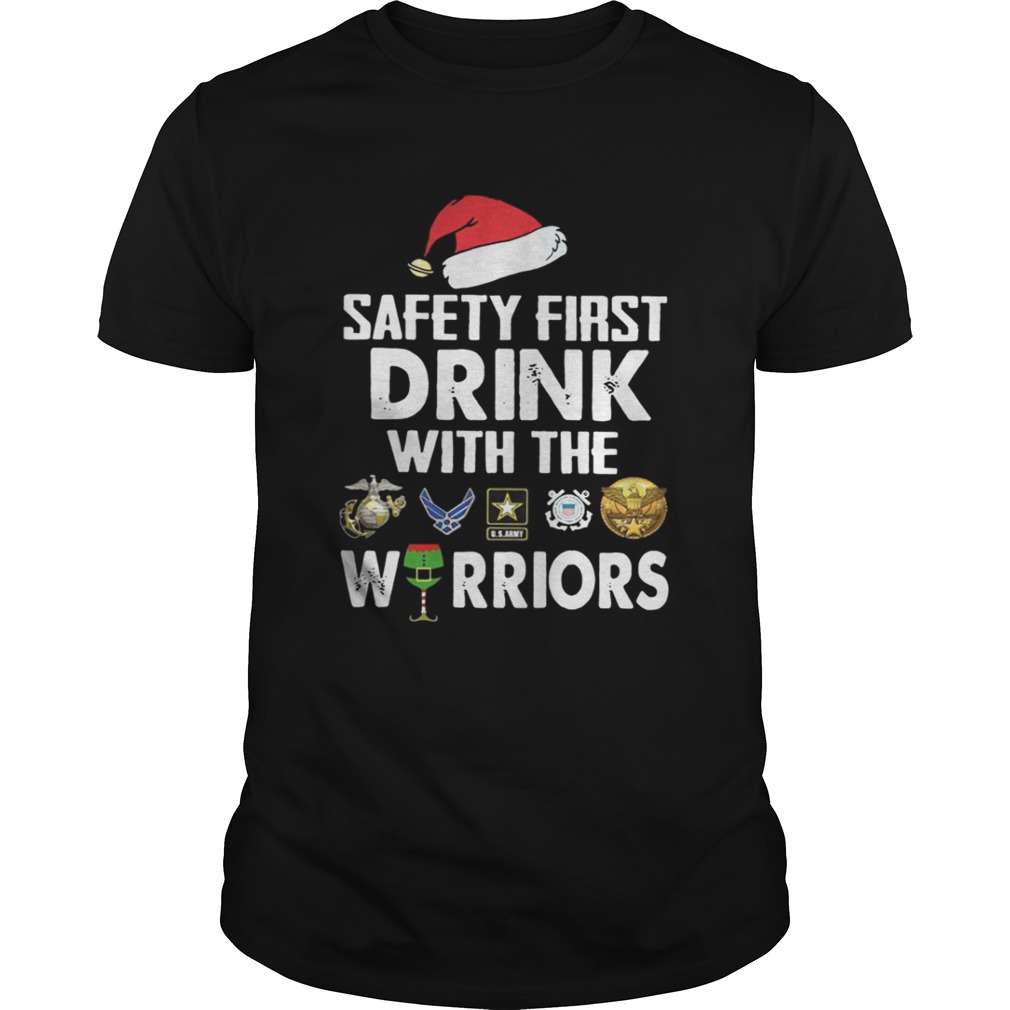 Safety First Drink With The Warrior Christmas Shirt