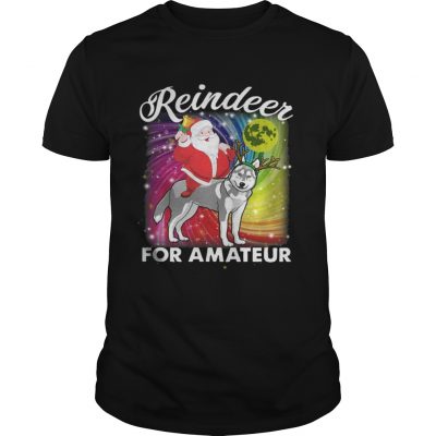 Guys Santa Claus Husky Reindeer For Amateurs Shirt