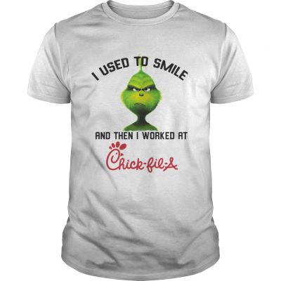 Guys The Grinch I used to smile and then I worked at Chick-fil-A shirt