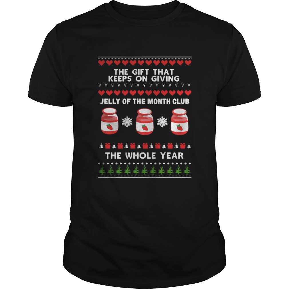 The gift that keeps on giving Jelly of the month club the whole year shirt