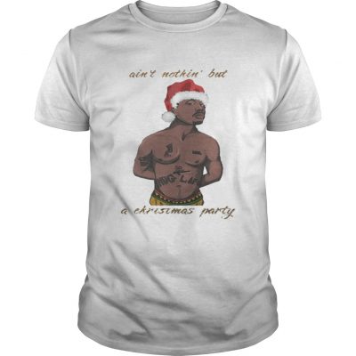 Guys Tupac – Ain’t Nothin’ But A Christmas Party Shirt