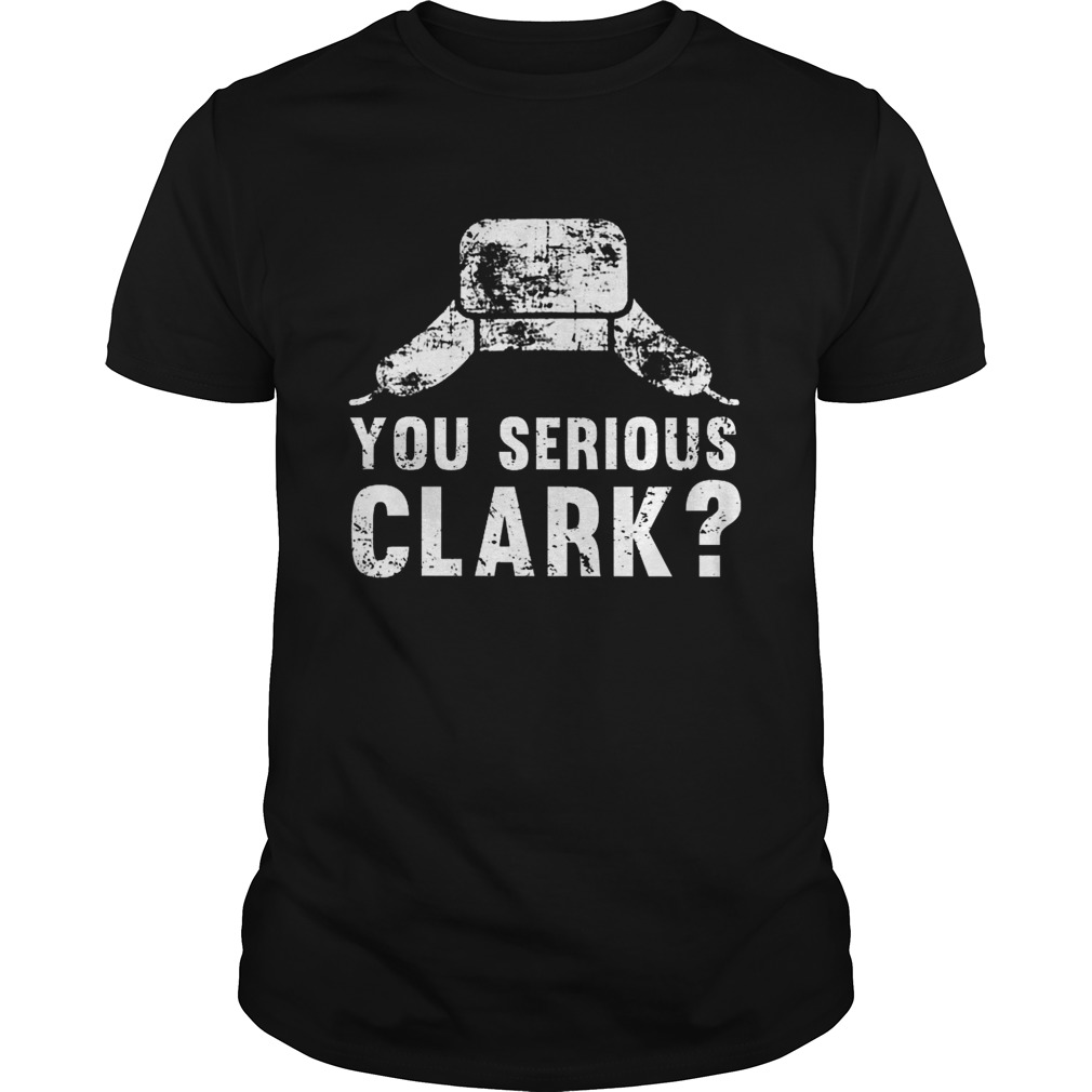 You serious clark Christmas Tshirt