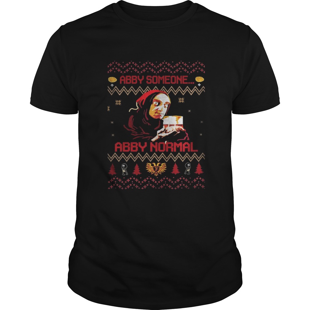 Young Frankenstein Abby someone Abby normal ugly christmas shirt